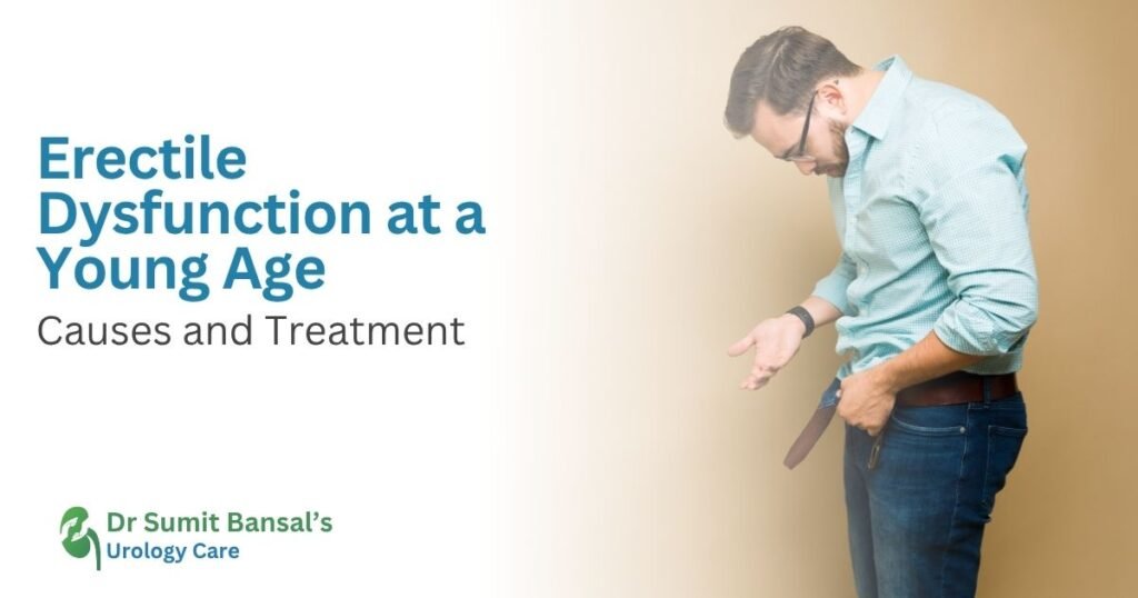 Erectile Dysfunction at a Young Age Causes and Treatment